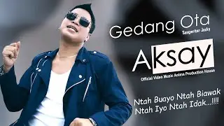 GEDANG OTA ~ Aksay ~ Official Music Video  APH Management