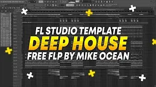 [FREE FLP] Deep House FL Studio Template by Mike Ocean