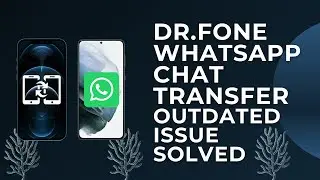 [BOOM] [PROBLEM SOLVED] DR.FONE TRANSFER WHATSAPP CHAT OUTDATED ISSUE FIX EASIEST METHOD.