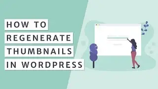 How to Regenerate Thumbnails in WordPress