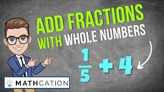 How to Add Fractions with Whole Numbers by using your Awesome Brain