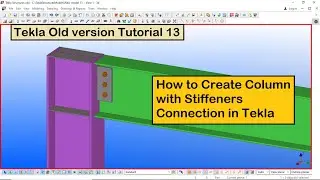 Tekla Old version Tutorial 13 | How to Create Column with Stiffeners Connection in Tekla