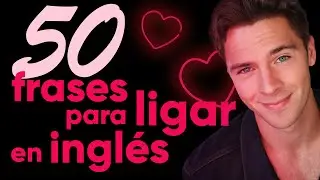 Top 50 frases para ligar en inglés (LA BIBLIA 📔)