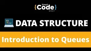 Queue in Data Structure | Introduction to Queue Data Structure | Data Structure Tutorial |SimpliCode