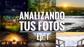 ANALIZANDO TUS FOTOS - Ep 1
