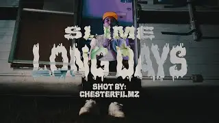 Slime - Long Days (shot by @ChesterFilmz )