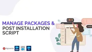 Ep 41 - Manage Packages & Post Installation Script | Salesforce Managed Packages | LSS By Algoworks