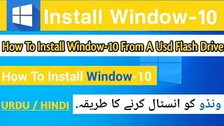 How To Install Window 10 | Window 10 Install From A Usb Flash Drive | Educational Word