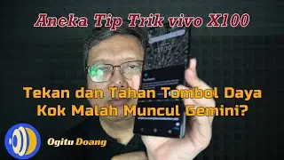 Tekan dan Tahan Tombol Daya vivo X100 Kok Malah Muncul Gemini?