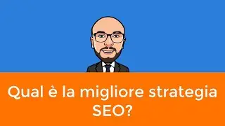 Qual è la migliore strategia SEO?