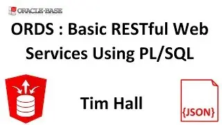 Oracle REST Data Services (ORDS) : Create Basic RESTful Web Services Using PL/SQL