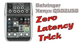 Behringer Xenyx Q502USB Hardware Zero Latency Recording Trick
