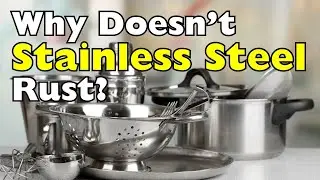 Why Doesn’t Stainless Steel Rust?