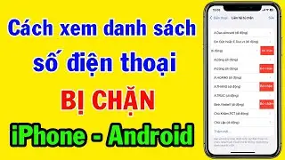 Cách xóa danh sách chặn số điện thoại trên iPhone - Android | Cách bỏ chặn danh sách đen | MẸO HAY