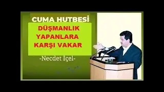 CUM’A HUTBESİ ‘’DÜŞMANLIK YAPANLARA KARŞI VAKAR’’ (01.11. 2024)