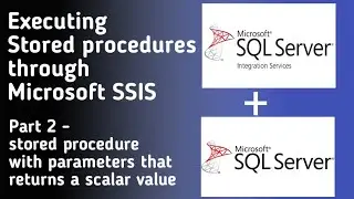 Executing/calling stored procedures in SSIS - part 2 - SP with parameters that returns scalar value