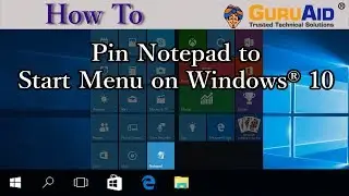 How to Pin Notepad to Start Menu on Windows® 10 - GuruAid
