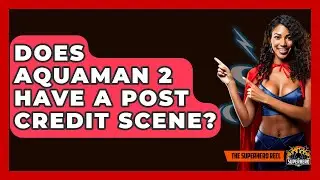 Does Aquaman 2 Have A Post Credit Scene? - The Superhero Reel