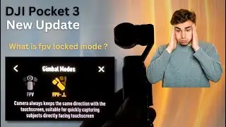 DJI pocket 3 firmware May 2024 | FPV lock mode?