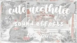 CUTE AND AESTHETIC SOUND EFFECTS PACK