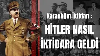 Adolf Hitler'in Yükselişi :  Karanlığın İktidar Yolu