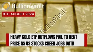 Heavy Gold ETF Outflows Fail to Dent Price as US Stocks Cheer Jobs Data