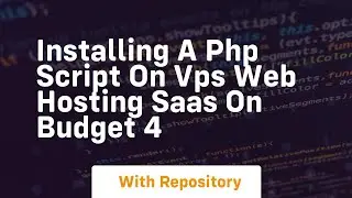 Installing a php script on vps web hosting saas on budget 4