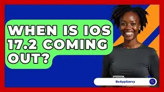 When Is iOS 17.2 Coming Out? - Be App Savvy