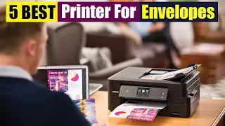 Best Printer For Envelopes Of 2023