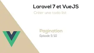 Application avec Laravel 7 & VueJS - Pagination
