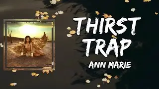 Ann Marie - Thirst Trap (Lyrics)