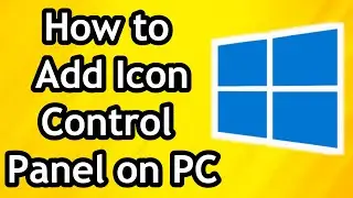 How to Add Control Panel Icon on PC on Windows 10