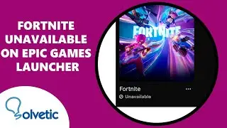 Fortnite Unavailable on Epic Games Launcher 2024