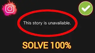 How To Fix Instagram This Story is Unavailable Problem | Instagram Story Unavailable