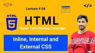 HTML Tutorial for Beginners - 04 - Inline, Internal & External CSS in HTML