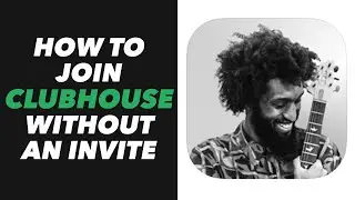 How to Join Clubhouse App Without an Invite (NEW)