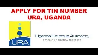 How to apply for a TIN Number in URA Web Portal Uganda