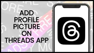 How to Add a Profile Picture on Threads App | Threads App Guide