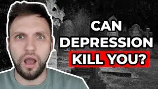 Can You DIE From Depression?