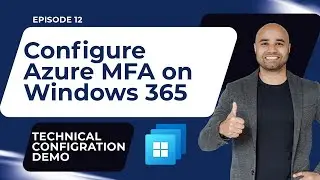 EP 12: Secure your Windows 365 Cloud PC with MFA  [Windows 365 Masterclass Series]