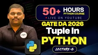 PYTHON FULL COURSE | LECTURE - 8 | GATE DA | GATE CSE | TUPLES  IN  PYTHON