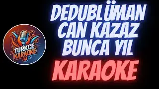 Dedublüman x Can Kazaz - Bunca Yıl (Karaoke)