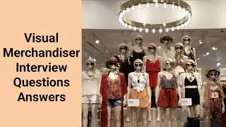 Visual Merchandiser Interview Questions Answers - Job Interview Conversation