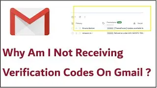 Why Am I Not Receiving Verification Codes On Gmail?