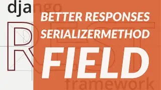 Better Responses with SerializerMethodField.  Django Rest Framework Project Tutorial [21]