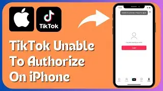 How to Fix TikTok Unable to Authorize Please Try Again on iPhone or iPad | iOS 17