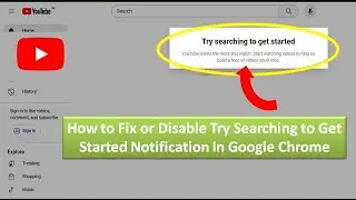 How to Fix or Disable Try Searching to Get Started Notification In Google Chrome