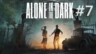 Alone In The Dark (2024) Прохождение на русском #7 