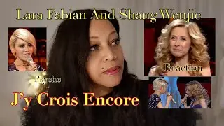 Reaction by Psyche: Lara Fabian &  Shang Wenjie J'y Crois Encore雯婕 劳拉 我依然相信