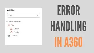 Error handling in A360 | Try, Catch and Finally Actions